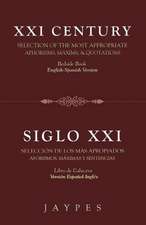 XXI Century Selection of the Most Appropriate Aphorisms, Maxims & Quotations / Siglo XXI Seleccion de Los Mas Apropiados Aforismos, Maximas y Sentenci