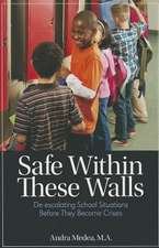 Safe Within These Walls: de-Escalating School Situations Before They Become Crises