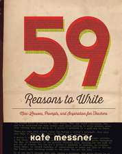 59 Reasons to Write: Mini-Lessons, Prompts, and Inspiration for Teachers