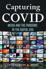 Capturing COVID: Media and the Pandemic in the Digital Era