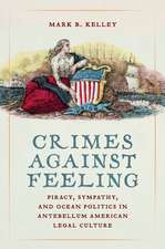 Crimes Against Feeling: Piracy, Sympathy, and Ocean Politics in Antebellum American Legal Culture