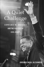 A Quiet Challenge: Edward W. Brooke and the Politics of Civil Rights