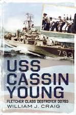 USS Cassin Young: Fletcher Class Destroyer DD 793