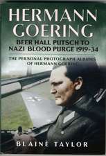 The Personal Photograph Albums of Hermann Goering: Beer Hall Putsch to Nazi Blood Purge 1923-34