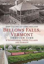 Bellows Falls, Vermont Through Time & Surrounding Towns Villages and Hamlets: The Historic Art Potteries of North Carolina's Seagrove Region