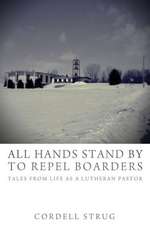 All Hands Stand by to Repel Boarders: Tales from Life as a Lutheran Pastor