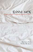 Good Sex: A Christian and a Pagan Discuss Sexual Ethics