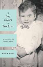 A Boy Grows in Brooklyn: An Educational and Spiritual Memoir