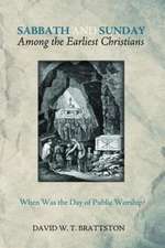 Sabbath and Sunday Among the Earliest Christians