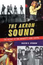 The Akron Sound: The Heyday of the Midwest's Punk Capital