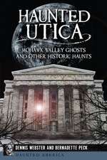 Haunted Utica: Mohawk Valley Ghosts and Other Historic Haunts