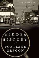 Hidden History of Portland, Oregon