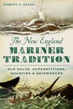 The New England Mariner Tradition: Old Salts, Superstitions, Shanties & Shipwrecks