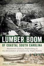 The Lumber Boom of Coastal South Carolina: Nineteenth-Century Shipbuilding & the Devastation of Lowcountry Virgin Forests