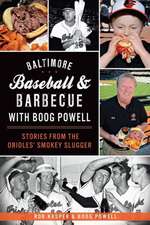 Baltimore Baseball & Barbecue with Boog Powell: Stories from the Orioles' Smokey Slugger