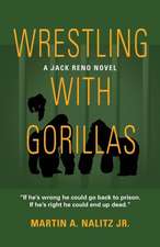 Wrestling with Gorillas: A Jack Reno Novel