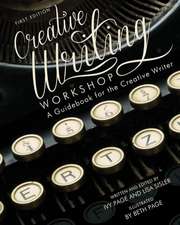 Creative Writing Workshop: A Guidebook for the Creative Writer (First Edition)