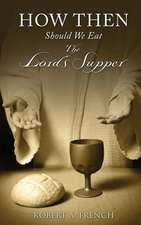 How Then Should We Eat the Lord's Supper