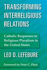 Transforming Interreligious Relations: Catholic Responses to Religious Pluralism in the United States