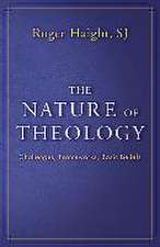 The Nature of Theology: Challenges, Frameworks, Basic Beliefs