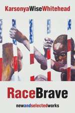 Racebrave: New and Selected Works