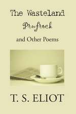 The Waste Land, Prufrock, and Other Poems