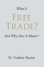 What Is Free Trade?: A New Collection