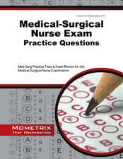 Medical-Surgical Nurse Exam Practice Questions: Med-Surg Practice Tests & Exam Review for the Medical-Surgical Nurse Examination