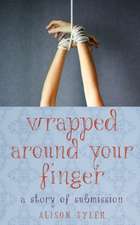 Wrapped Around Your Finger: A Story of Submission