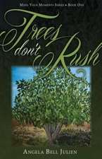 Trees Don't Rush