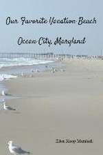 Our Favorite Vacation Beach: Ocean City, Maryland