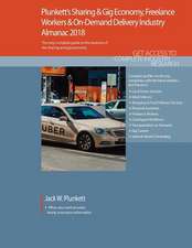 Plunkett¿s Sharing & Gig Economy, Freelance Workers & On-Demand Delivery Industry Almanac 2018