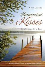 Immortal Kisses Confessions of a Poet