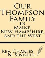 Our Thompson Family in Maine, New Hampshire, and the West