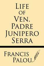 Life of Ven. Padre Junipero Serra