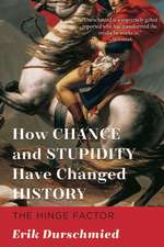 How Chance and Stupidity Have Changed History