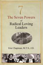 The Seven Powers of Radical Loving Leaders