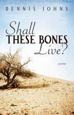 Shall These Bones Live?