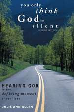 You Only Think God Is Silent