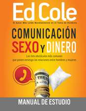 Comunicacion, Sexo y Dinero - Guia de Estudio: Los Tres Obstoculos Mas Comunes Que Ponen En Riesgo Las Relciones Entre Hombres y Mujeres = Communicati