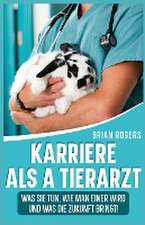 Rogers, B: Karriere Als a Tierarzt