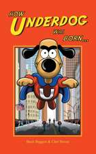 How Underdog Was Born (hardback)