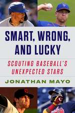 Smart, Wrong, and Lucky: Scouting Baseball's Unexpected Stars