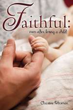 Faithful: Even After Losing a Child