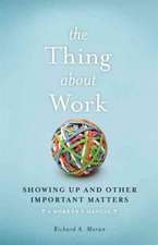 The Thing About Work: Showing Up and Other Important Matters [A Worker's Manual]