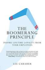 The Boomerang Principle: Inspire Lifetime Loyalty from Your Employees