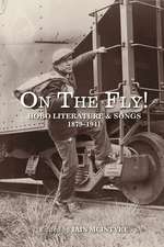 On the Fly!: Hobo Literature and Songs, 1879-1941