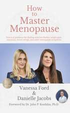 How to Master Menopause: Practical Guidance for Dealing with Hot Flashes, Weight Gain, Insomnia, Mood Swings, and Other Menopause Symptoms.