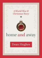 Home and Away: A World War II Christmas Story