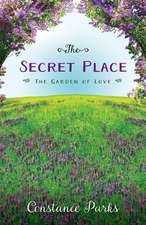 The Secret Place: The Garden of Love